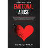 Healing from Emotional Abuse: Recognize the hidden narcissistic relationship. DISCOVER how to recover from childhood trauma due to emotional abuse cau
