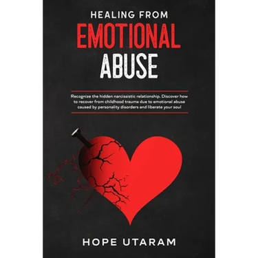 Healing from Emotional Abuse: Recognize the hidden narcissistic relationship. DISCOVER how to recover from childhood trauma due to emotional abuse cau