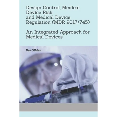 Design Control, Medical Device Risk and Medical Device Regulation (MDR 2017/745): An Integrated Approach for Medical Devices