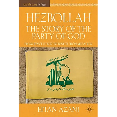 Hezbollah: The Story of the Party of God: From Revolution to Institutionalization