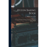 Ryzon Baking Book: A Practical Manual for the Preparation of Food Requiring Baking Powder