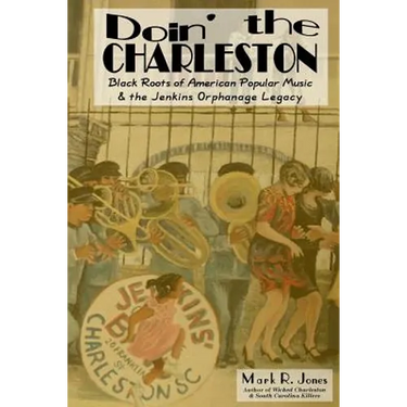 Doin' the Charleston: Black Roots of American Popular Music & the Jenkins Orphanage Legacy