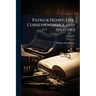 Patrick Henry; Life, Correspondence and Speeches