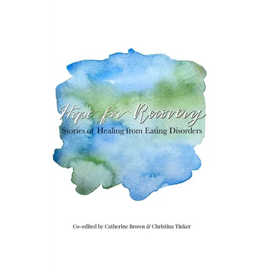 Hope for Recovery: Stories of Healing from Eating Disorders