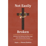 Not Easily Broken: Wisdom for Dating and Marriage with Christ at the Center