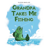 Grandpa Takes Me Fishing