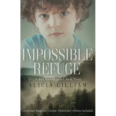 Impossible Refuge: A Seth Browne Novel, Book Three