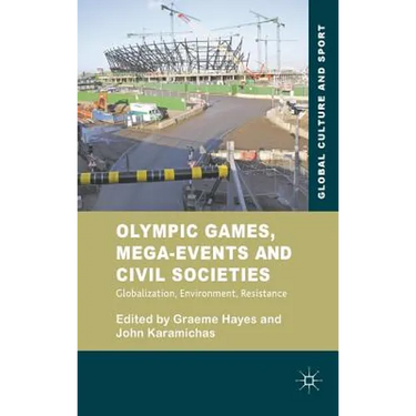 Olympic Games, Mega-Events and Civil Societies: Globalization, Environment, Resistance