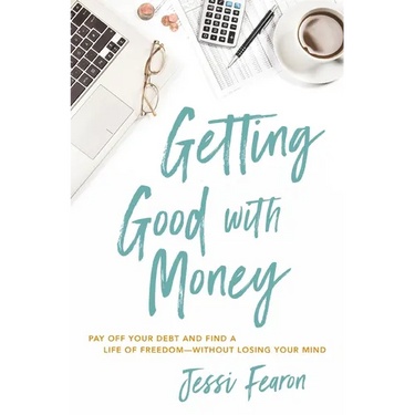 Getting Good with Money: Pay Off Your Debt and Find a Life of Freedom---Without Losing Your Mind