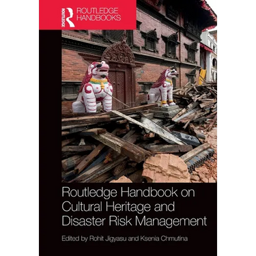 Routledge Handbook on Cultural Heritage and Disaster Risk Management