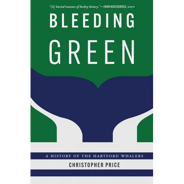 Bleeding Green: A History of the Hartford Whalers