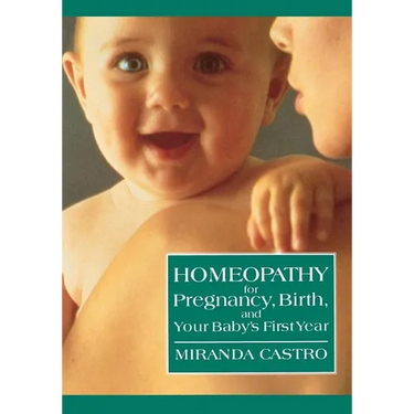 Homeopathy for Pregnancy, Birth, and Your Baby's First Year