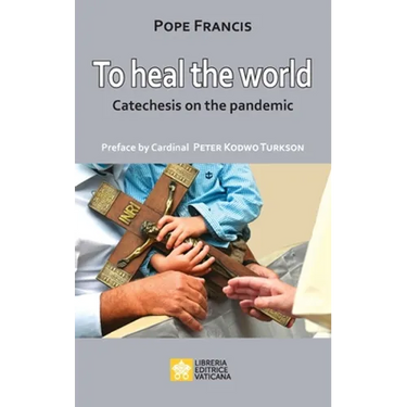 To Heal the World: Catechesis on the Pandemic