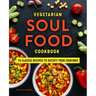 Vegetarian Soul Food Cookbook: 75 Classic Recipes to Satisfy Your Cravings