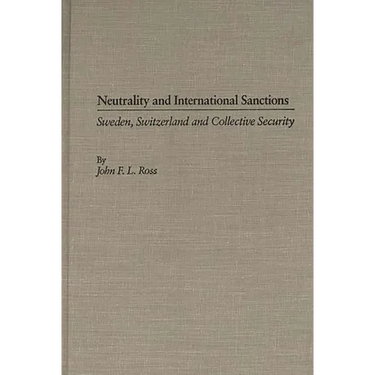 Neutrality and International Sanctions: Sweden, Switzerland, and Collective Security
