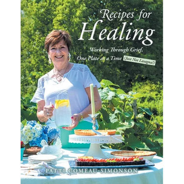 Recipes for Healing: Working Through Grief, One Plate at a Time (Just Not Lasagna!)