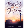 Praying for the Miracle