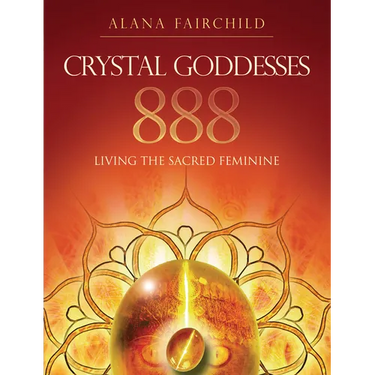 Crystal Goddesses 888: Living the Sacred Feminine