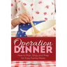 Operation Dinner: How to Plan, Shop & Prep for Easy Family Meals