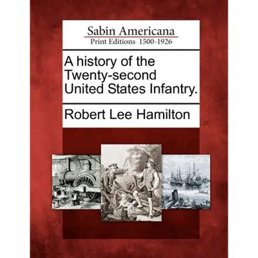 A History of the Twenty-Second United States Infantry.