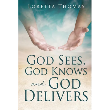 God Sees, God Knows and God Delivers