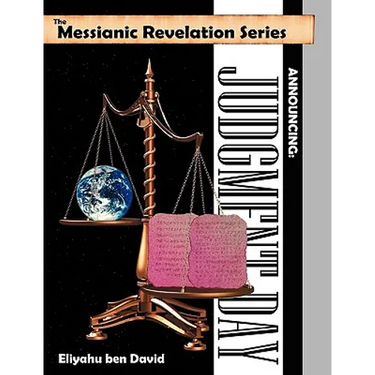The Messianic Revelation Series V.1. Announcing: Judgment Day