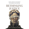 Rethinking Justice: Inside America's Movement for Prosecution Reform