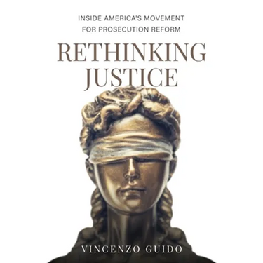 Rethinking Justice: Inside America's Movement for Prosecution Reform