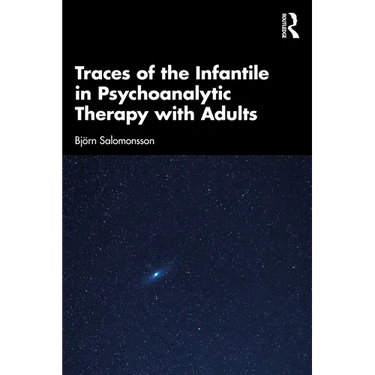 Traces of the Infantile in Psychoanalytic Therapy with Adults