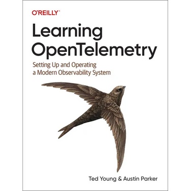 Learning Opentelemetry: Setting Up and Operating a Modern Observability System