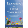 Learning to Trust Yourself: 100 Encouraging Messages for Growth and Healing