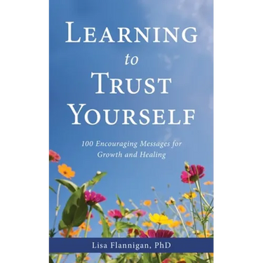 Learning to Trust Yourself: 100 Encouraging Messages for Growth and Healing