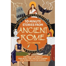 10-Minute Stories From Ancient Rome: The Mighty Mortals Who Built the Greatest Empire the World has ever known.