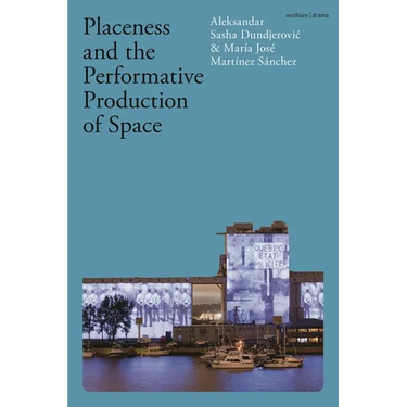 Placeness and the Performative Production of Space
