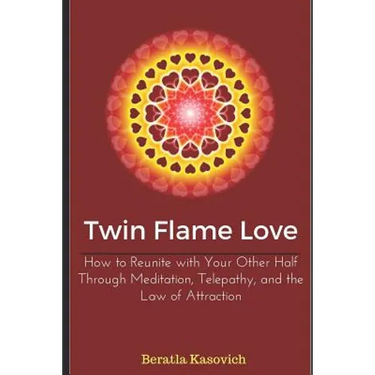Twin Flame Love: How to Reunite with Your Other Half Through Meditation, Telepathy, and the Law of Attraction