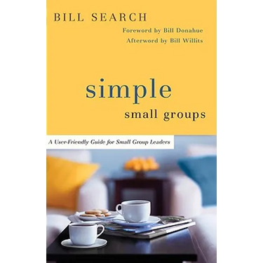 Simple Small Groups: A User-Friendly Guide for Small Group Leaders