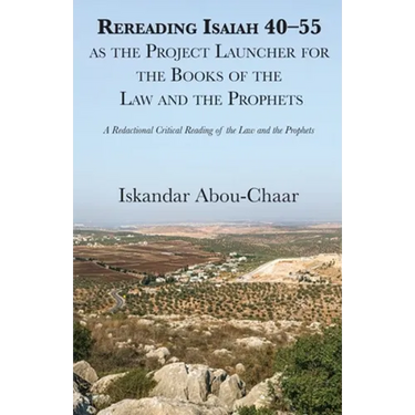 Rereading Isaiah 40-55 as the Project Launcher for the Books of the Law and the Prophets