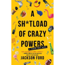 A Sh*tload of Crazy Powers