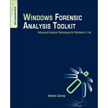 Windows Forensic Analysis Toolkit: Advanced Analysis Techniques for Windows 8