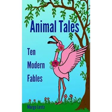 Animal Tales: Ten Modern Fables