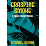 Grasping Smoke: A Cade Taylor Novel