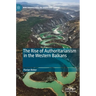 The Rise of Authoritarianism in the Western Balkans