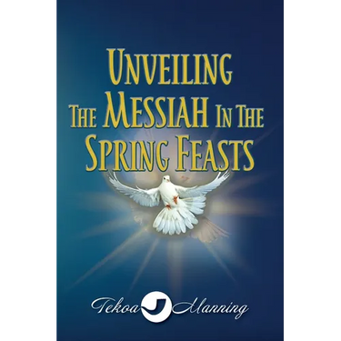 Unveiling the Messiah in the Spring Feasts