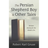 The Persian Shepherd Boy and Other Tales