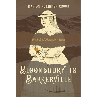 Bloomsbury to Barkerville: The Life of Florence Wilson
