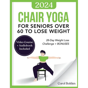 Chair Yoga for Seniors Over 60 to Lose Weight: 28-Day Weight Loss Challenge + BONUS: Audiobook and Video Courses