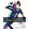 Studio Anywhere 2: Hard Light: A Photographer's Guide to Shaping Hard Light
