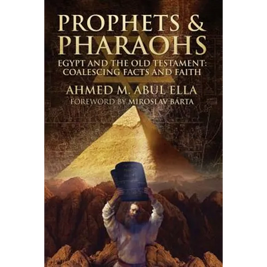 Prophets & Pharaohs: Egypt and the Old Testament: Coalescing Facts and Faith