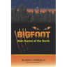 Bigfoot: Manhunter of the North