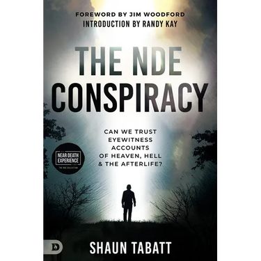 The Nde Conspiracy: Can We Trust Eyewitness Accounts of Heaven, Hell, and the Afterlife?